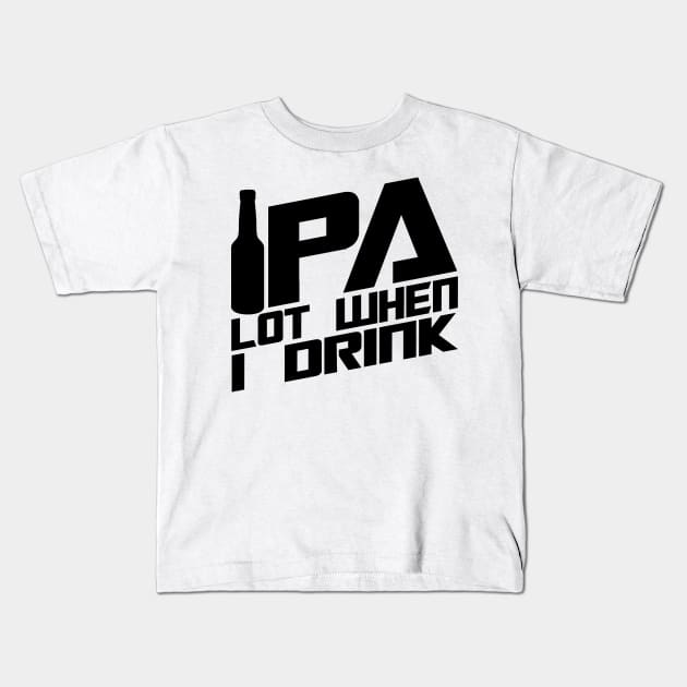 'IPA Lot When I Drink' Hilarous Beer Pun Witty Kids T-Shirt by ourwackyhome